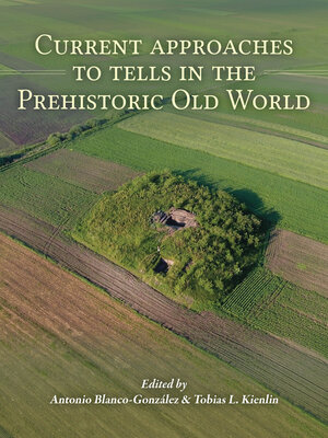 cover image of Current Approaches to Tells in the Prehistoric Old World